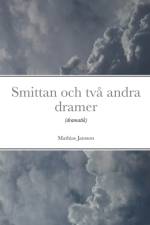 Smittan och tva andra dramer af Mathias Jansson