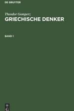 Theodor Gomperz: Griechische Denker. Band 1