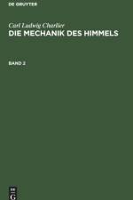 Carl Ludwig Charlier: Die Mechanik Des Himmels. Band 2 af Carl Ludwig Charlier