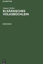 August Stoeber: Elsassisches Volksbuchlein. Bandchen 1 af August Stoeber
