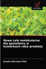 Nowe cele molekularne dla genisteiny w komorkach raka prostaty af Merchant PhD Kendra Merchant PhD