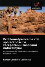 Problematyzowanie roli spolecznosci w zarzadzaniu zasobami naturalnymi af Calderon-Contreras Rafael Calderon-Contreras