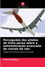 Percepcoes dos pilotos de linha aerea sobre a automatizacao avancada do conves de voo af Naidoo Preven Naidoo