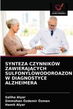 SYNTEZA CZYNNIKOW ZAWIERAJACYCH SULFONYLOWODOROAZON W DIAGNOSTYCE ALZHEIMERA af Alyar Saliha Alyar