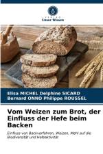 Vom Weizen zum Brot, der Einfluss der Hefe beim Backen af Delphine SICARD Elisa MICHEL Delphine SICARD