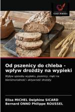 Od pszenicy do chleba - wplyw drozdzy na wypieki af Delphine SICARD Elisa MICHEL Delphine SICARD