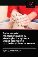 Swiadomosc metapoznawcza w strategiach czytania wsrod uczniow z rozbieznosciami w nauce af SAM VIJAYALAKSHMI SAM