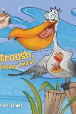 Patroosh, the Cheeky Pelican
