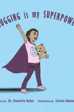 Hugging Is My Superpower af Hyles Dr. Danielle Hyles