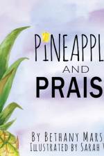 Pineapples and Praise af Bethany Marshall
