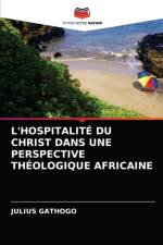 L'HOSPITALITE DU CHRIST DANS UNE PERSPECTIVE THEOLOGIQUE AFRICAINE af GATHOGO JULIUS GATHOGO