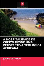 HOSPITALIDADE DE CRISTO DESDE UMA PERSPECTIVA TEOLOGICA AFRICANA af GATHOGO JULIUS GATHOGO