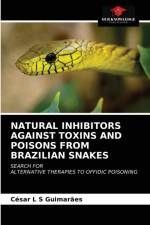Natural Inhibitors Against Toxins and Poisons from Brazilian Snakes af César L S Guimarães