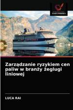 Zarzadzanie ryzykiem cen paliw w branzy zeglugi liniowej af RAI LUCA RAI