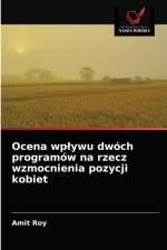 Ocena wplywu dwoch programow na rzecz wzmocnienia pozycji kobiet af Roy Amit Roy