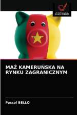 MAZ KAMERUNSKA NA RYNKU ZAGRANICZNYM af BELLO Pascal BELLO
