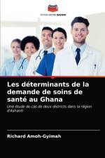 Les determinants de la demande de soins de sante au Ghana af Amoh-Gyimah Richard Amoh-Gyimah