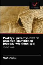 Praktyki przemyslowe w procesie klasyfikacji przedzy wlokienniczej af Wubie Mesfin Wubie