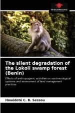 silent degradation of the Lokoli swamp forest (Benin) af Sessou Houedote C. B. Sessou