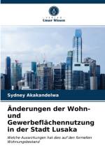Anderungen der Wohn- und Gewerbeflachennutzung in der Stadt Lusaka af Akakandelwa Sydney Akakandelwa