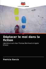 Deplacer le moi dans la fiction af Garcia Patricia Garcia