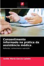 Consentimento informado na pratica da assistencia medica af Garcia Canete Isolda Maria Garcia Canete