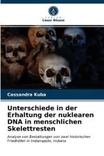 Unterschiede in der Erhaltung der nuklearen DNA in menschlichen Skelettresten af Kuba Cassandra Kuba