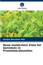 Neue molekulare Ziele fur Genistein in Prostatakrebszellen af Merchant PhD Kendra Merchant PhD