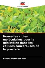 Nouvelles cibles moleculaires pour la genisteine dans les cellules cancereuses de la prostate af Merchant PhD Kendra Merchant PhD