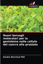 Nuovi bersagli molecolari per la genisteina nelle cellule del cancro alla prostata af Merchant PhD Kendra Merchant PhD