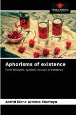 Aphorisms of existence af Arrubla Montoya Astrid Elena Arrubla Montoya