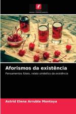 Aforismos da existencia af Arrubla Montoya Astrid Elena Arrubla Montoya