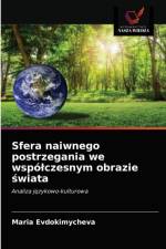 Sfera naiwnego postrzegania we wspolczesnym obrazie swiata af Evdokimycheva Maria Evdokimycheva