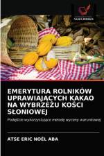 EMERYTURA ROLNIKOW UPRAWIAJACYCH KAKAO NA WYBRZEZU KOSCI SLONIOWEJ af Aba Atse Eric Noel Aba