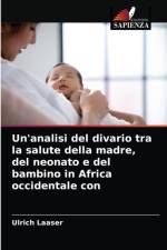 Un'analisi del divario tra la salute della madre, del neonato e del bambino in Africa occidentale con af Laaser Ulrich Laaser