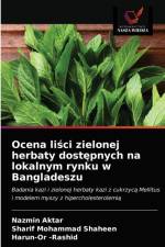 Ocena lisci zielonej herbaty dostepnych na lokalnym rynku w Bangladeszu af Aktar Nazmin Aktar