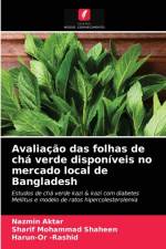 Avaliacao das folhas de cha verde disponiveis no mercado local de Bangladesh af Shaheen Sharif Mohammad Shaheen