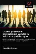 Ocena procesow zarzadzania wiedza w sektorze publicznym af Haricharan Shanil Haricharan