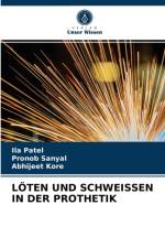 LOTEN UND SCHWEISSEN IN DER PROTHETIK af Patel Ila Patel