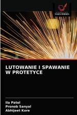 LUTOWANIE I SPAWANIE W PROTETYCE af Sanyal Pronob Sanyal