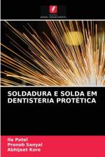 SOLDADURA E SOLDA EM DENTISTERIA PROTETICA af Patel Ila Patel