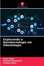 Explorando a Nanotecnologia em Odontologia af Khan Eram Khan