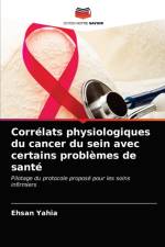Correlats physiologiques du cancer du sein avec certains problemes de sante af Yahia Ehsan Yahia