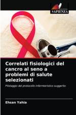 Correlati fisiologici del cancro al seno a problemi di salute selezionati af Yahia Ehsan Yahia
