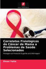 Correlatos Fisiologicos do Cancer de Mama a Problemas de Saude Selecionados af Yahia Ehsan Yahia