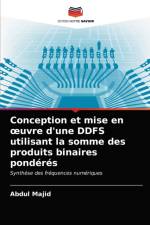 Conception et mise en Å?uvre d'une DDFS utilisant la somme des produits binaires ponderes af Majid Abdul Majid