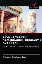 SLYNNE ZABYTKI SAMARKANDU, BUKHARY I SZAKRAZU af Kholmurodova Mohzoda Kholmurodova