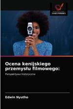 Ocena kenijskiego przemyslu filmowego af Nyutho Edwin Nyutho
