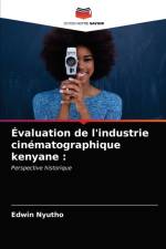 Evaluation de l'industrie cinematographique kenyane af Nyutho Edwin Nyutho