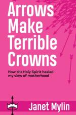 Arrows Make Terrible Crowns af Mylin Janet Mylin